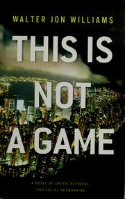 Cover of: This is not a game by Walter Jon Williams