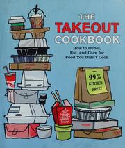 Cover of: The Takeout cookbook: how to order, eat, and care for food you didn't cook