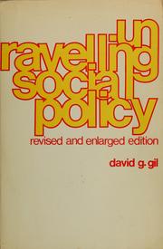 Cover of: Unravelling social policy by David G. Gil