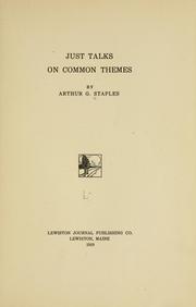 Cover of: Just talks on common themes by Staples, Arthur Gray