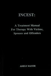 Cover of: Incest: a treatment manual for therapy with victims, spouses, and offenders