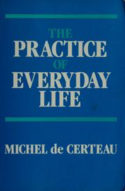 Cover of: The practice of everyday life by Michel de Certeau