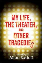 Cover of: My Life, the Theater, and Other Tragedies by 
