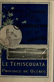 Cover of: Vastes champs offerts à la colonisation et à l'industrie: le Témiscouata : ses ressources, ses progrès et son avenir