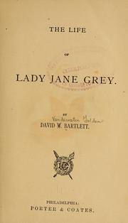 Cover of: The life of Lady Jane Grey. by D. W. Bartlett