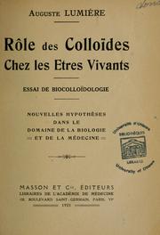 Cover of: Rôle des colloïdes chez les êtres vivants.: Essai de biocolloïdologie.  Nouvelle hypothèses dans le domaine de la biologie et de la médecine.