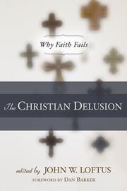Cover of: The Christian Delusion: Why Faith Fails