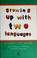 Cover of: Growing up with two languages