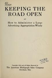 Cover of: Keeping the road open or how to adminster a large advertising appropriation wisely