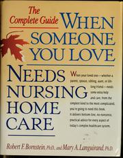 Cover of: When Someone You Love Needs Nursing Home Care | Robert F. Bornstein