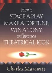 Cover of: How to stage a play, make a fortune, win a Tony, and become a theatrical icon by Charles Marowitz