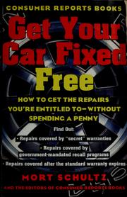 Cover of: Get your car fixed free by Morton J. Schultz
