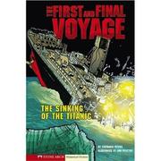 Cover of: The first and final voyage: the sinking of the Titanic