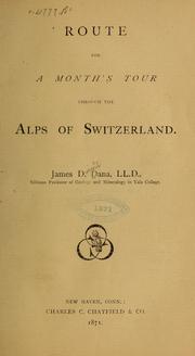 Cover of: Route for a month's tour through the Alps of Switzerland by James D. Dana