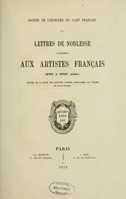 Lettres de noblesse accordées aux artistes français (XVIIe et XVIIIe siècles) suivies de la liste des artistes nommés chevaliers de l'ordre de Saint-Michel by Société de l'histoire de l'art français (Paris, France)