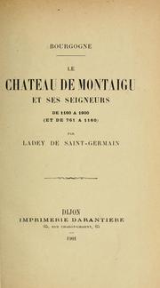 Le château de Montaigu et ses seigneurs de 1160 à 1900 (et de 761 à 1160) by Ladey de Saint-Germain