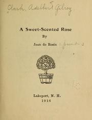Cover of: A sweet-scented rose by Adelbert Gilroy Clark