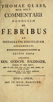 Cover of: Commentarii duodecim de febribus ad Hippocratis disciplinam accommodati by Glass, Thomas