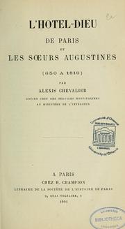 Cover of: L'Hôtel-Dieu de Paris et les Sœurs augustines (650 à 1810) by Alexis Chevalier, Alexis Chevalier