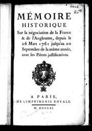 Cover of: Mémoire historique sur la négociation de la France & de l'Angleterre, depuis le 26 mars 1761 jusqu'au 20 septembre de la même année, avec les pièces justificatives by Choiseul, Etienne-François duc de