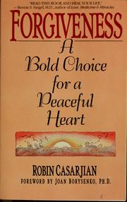 Cover of: Forgiveness: a bold choice for a peaceful heart