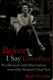 Cover of: Before I Say Goodbye: Recollections and Observations from One Woman's Final Year
