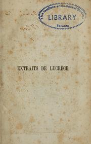 Cover of: Extraits de Lucrèce avec un commentaire, des notes et une étude sur la poésie, la philosophie, la physique, le texte et la langue de Lucrèce by Titus Lucretius Carus