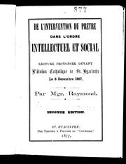 Cover of: De l'intervention du prêtre dans l'ordre intellectuel et social: lecture prononcée devant l'Union catholique de St. Hyacinthe, le 8 décembre 1867