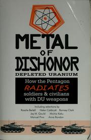 Cover of: Metal of dishonor, depleted uranium: how the Pentagon radiates soldiers and civilians with DU weapons
