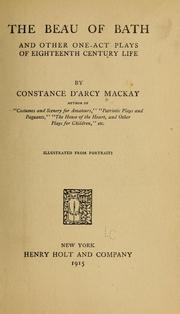 Cover of: The beau of Bath, and other one-act plays of eighteenth century life by Constance D'Arcy Mackay