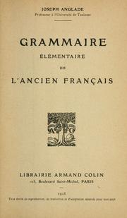 Cover of: Grammaire élémentaire de l'ancien français by Joseph Anglade