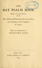 Cover of: The Bay Psalm book by being a faccimile reprint of the first edition, printed by Stephen Daye at Cambridge, in New England in 1640, with an introduction by Wilberforce Eames.