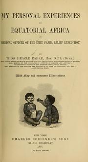 Cover of: My personal experiences in equatorial Africa, as medical officer of the Emin Pasha relief expedition by Thomas Heazle Parke
