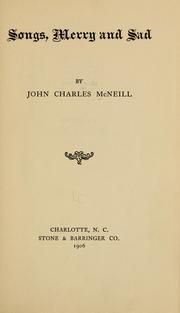 Cover of: Songs, merry and sad | John Charles McNeill