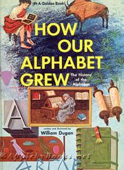 Cover of: How our alphabet grew: the history of the alphabet.