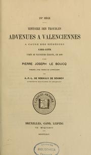 Cover of: Histoire des troubles advenues a Valenciennes à cuase des hérésies 1562-1579 by Pierre Joseph Le Boucq