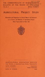 Cover of: Agricultural project study: information and suggestions for school officers and instructors as to courses and methods of agricultural project study approvable for state aid