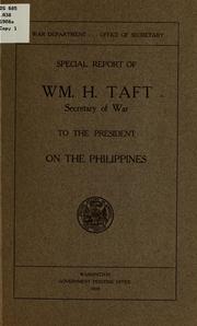 Cover of: Special report of Wm: H. Taft, secretary of war, to the President, on the Philippines