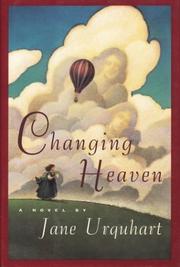 Cover of: Changing heaven by Jane Urquhart
