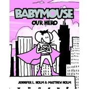 Cover of: Babymouse Our Hero