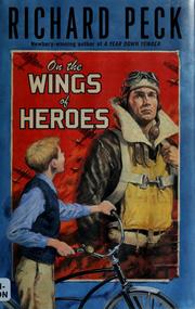 Cover of: On the wings of heroes by Richard Peck