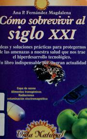 Cover of: Cómo sobrevivir al siglo XXI by Ana Fernández Magdalena