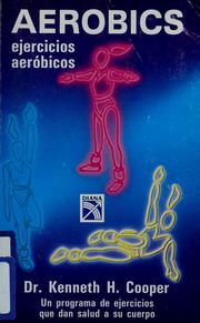Cover of: Aerobics: ejercicios aerobicós : un programa de ejercicios que dan salud a su cuerpo