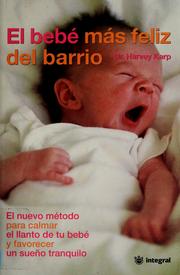 Cover of: El bebé más feliz del barrio: el nuevo método para calmar el llanto de tu bebé y favorecer un sueño tranquilo