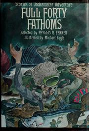 Cover of: Full forty fathoms by Phyllis R. Fenner, Michael Eagle