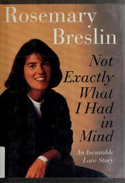 Cover of: Not exactly what I had in mind by Rosemary Breslin