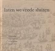 Cover of: Laten we vrede sluiten: de merkwaardige voorgeschiedenis van de Vrede van Breda.