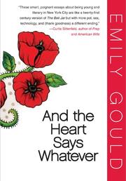 And The Heart Says Whatever by Emily Gould