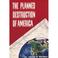 Cover of: The planned destruction of America