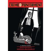 Cover of: Crime and punishment: a graphic adaptation of Fyodor Dostoevsky's novel ; illustrated by Alain Korkos ; translated and adapted by David Zane Mairowitz.